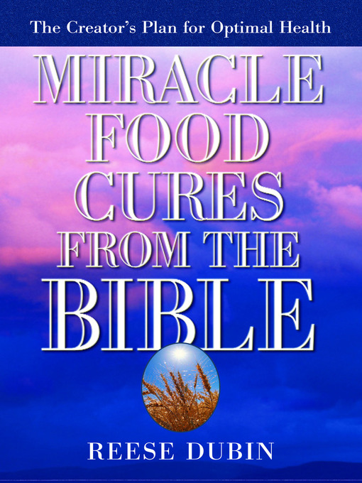 Title details for Miracle Food Cures from the Bible by Reese Dubin - Available